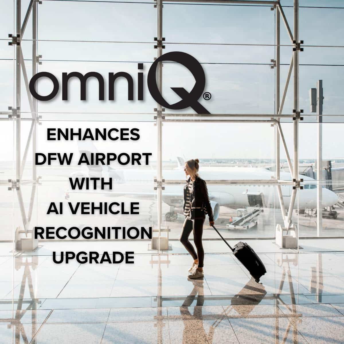 OMNIQ BOOSTS DFW AIRPORT WITH AI VEHICLE RECOGNITION UPGRADE - Omniq